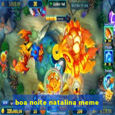 boa noite natalina meme